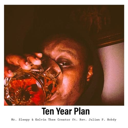Ten Year Plan (feat. Rev. Julian P. Hobdy)