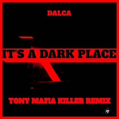 It's A Dark Place (Tony Mafia Killer Remix)