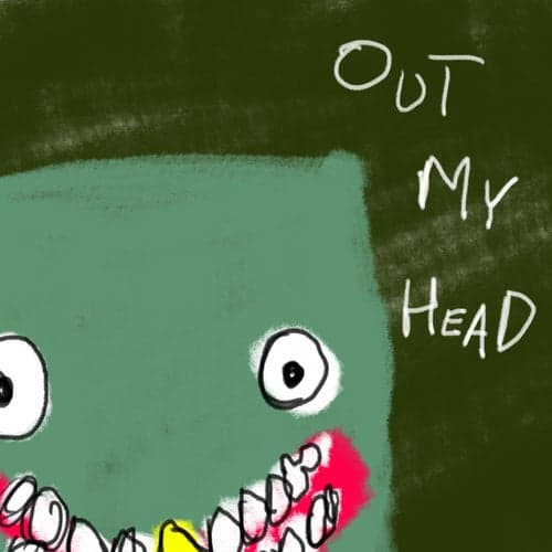 OUT MY HEAD