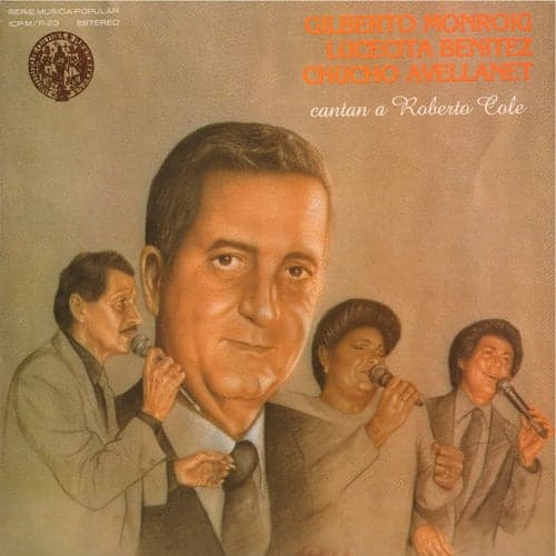 Gilberto Monroig, Lucecita Benítez y Chucho Avellanet cantan a Roberto Cole