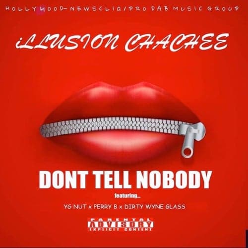 Don't Tell Nobody (feat. YG Nut, Perry B & Dirty Wyne Glass)