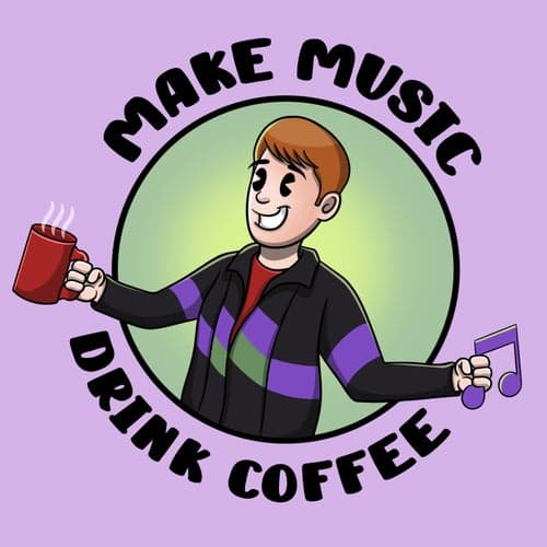 Make Music, Drink Coffee