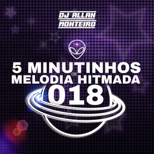 5 MINUTINHOS DE MELODIA HITMADA 018 (FUNK RJ)