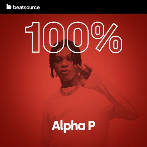 100% Alpha P playlist