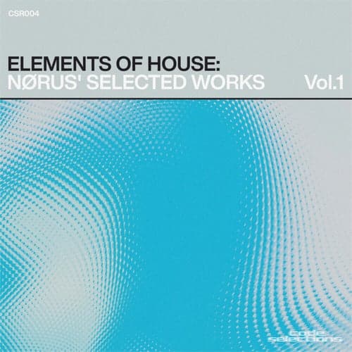 Elements of House: Nørus' Selected Works, Vol.1