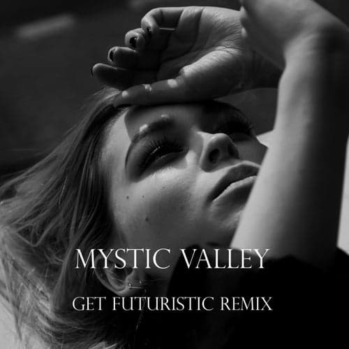 Mystic Valley (Get Futuristic Remix)
