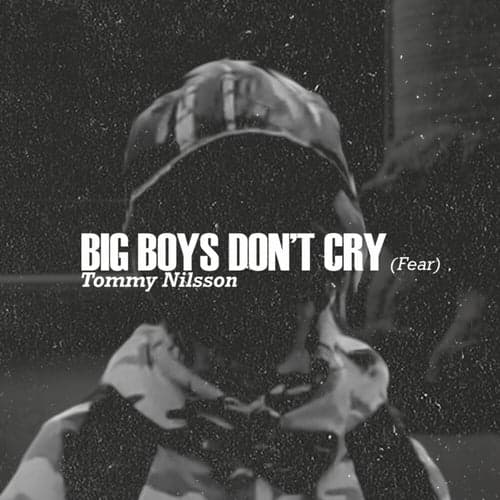 Big Boys Don't Cry (Fear)