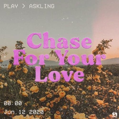 Chase For Your Love