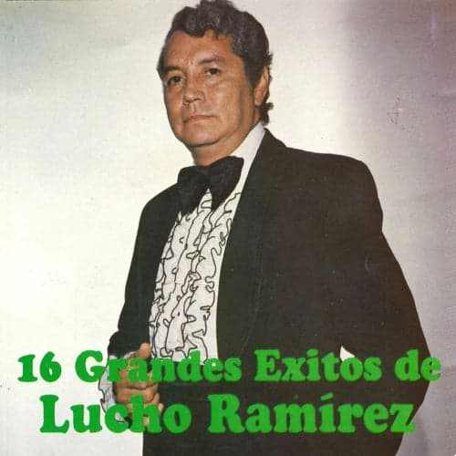 16 Grandes Exitos de Lucho Ramírez