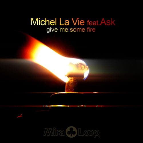 Give Me Some Fire (feat. Ask)