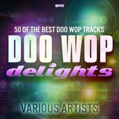 Doo Wop Delights - 50 of the Best Doo Wop Tracks