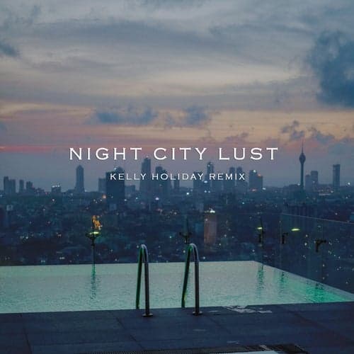 Night City Lust (Kelly Holiday Remix)