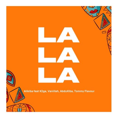 La La La (feat. K2ga, AbduKiba, Vanillah & Tommy Flavour)