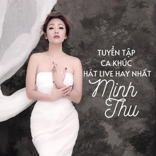 Tuyển Tập Ca Khúc Hát Live Hay Nhất Của NSƯT Minh Thu