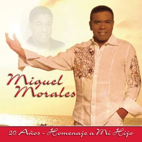 Miguel Morales 20 Años - Homenaje a Mi Hijo