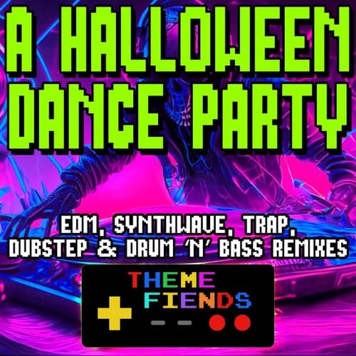 A Halloween Dance Party (EDM, Synthwave, Trap, Dubstep & Drum 'n' Bass Remixes)