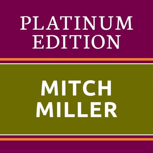 Mitch Miller - Platinum Edition (The Greatest Hits Ever!)