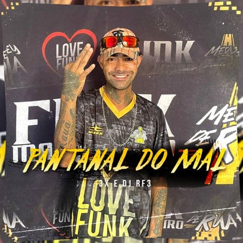 Pantanal do Mal (feat. DJ RF3, Medley de Rua)