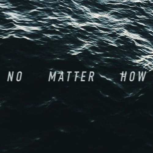 No Matter How