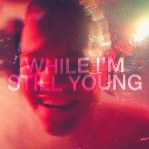 While I'm Still Young (Single Edit)