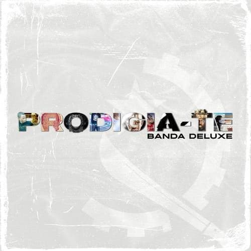PRODIGIA-TE (Banda Deluxe)