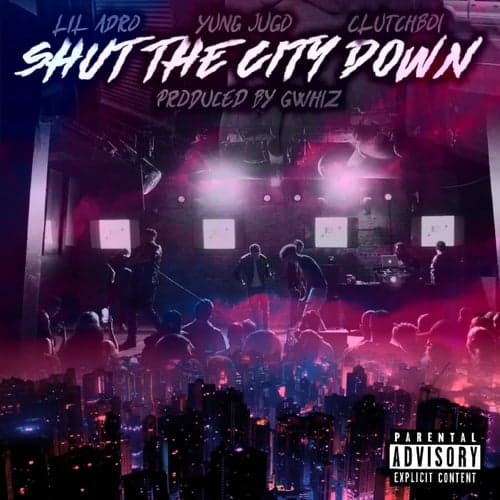 Shut The City Down (feat. Lil Adro & Yung Jugo)