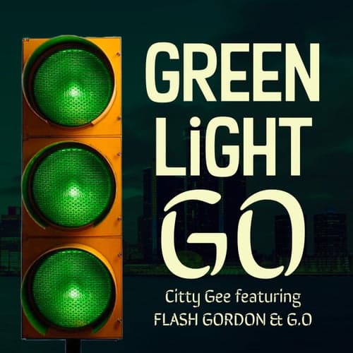 Green Light Go (feat. Flash Gordon & G.O)
