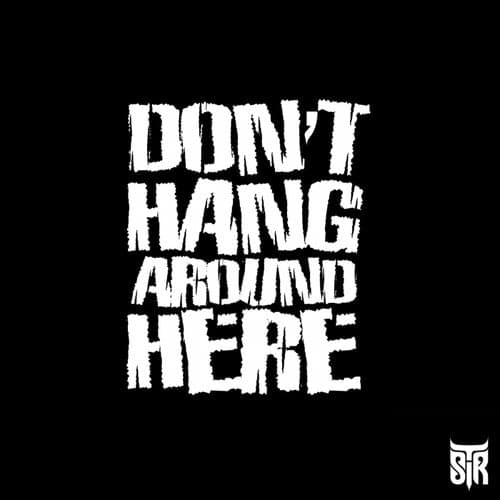 Don't Hang Around Here (feat. TJ Ra)