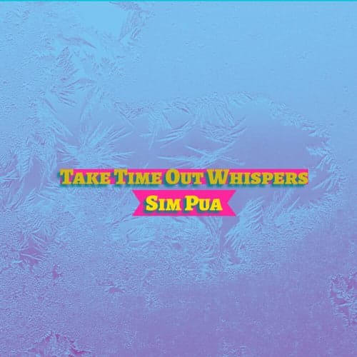 Take Time out Whispers
