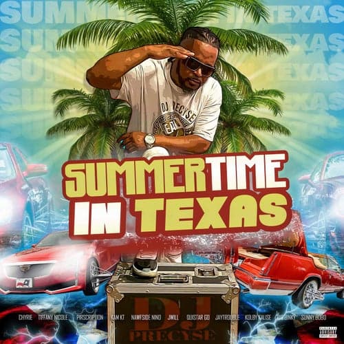 Summertime In Texas (feat. Chyrie, Tiffany Nicole, Pirscription, Kam KT, Nawfside Nino, JWill, Quistar Go, Jay Trouble, Kolby Kalise, Big Binky & Sunny Bobo)