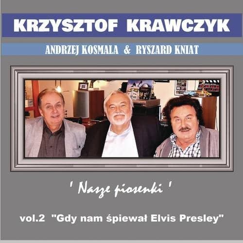 Andrzej Kosmala & Ryszard Kniat 'Nasze piosenki', Vol. 2 "Gdy nam śpiewał Elvis Presley"