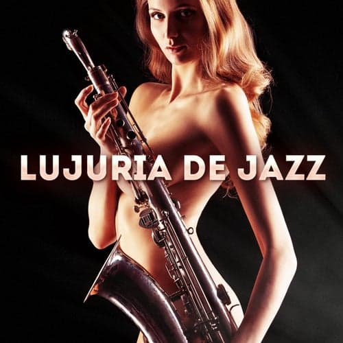 Lujuria de Jazz, Vol. 1: 50 Standards de Jazz Muy Sugerentes