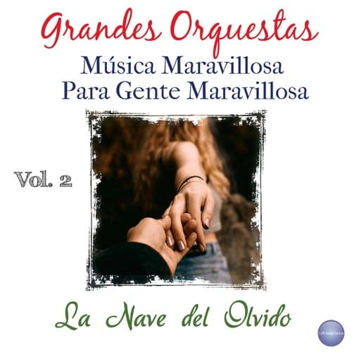 Grandes Orquestas - Música Maravillosa para Gente Maravillosa, Vol. 2 - la Nave del Olvido