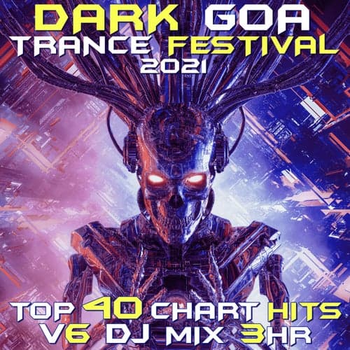 Dark Goa Trance Festival 2021 Top 40 Chart Hits, Vol. 6 DJ Mix 3Hr