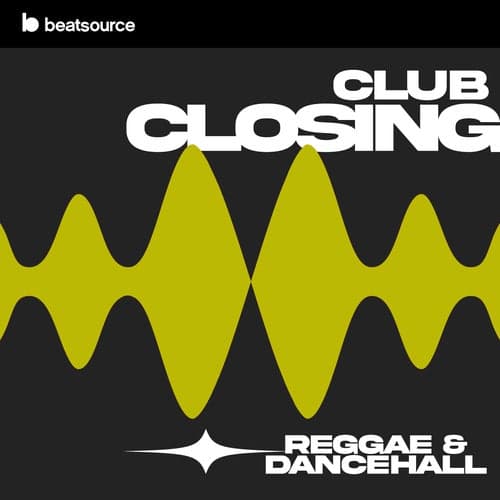 Club Closing - Reggae & Dancehall playlist