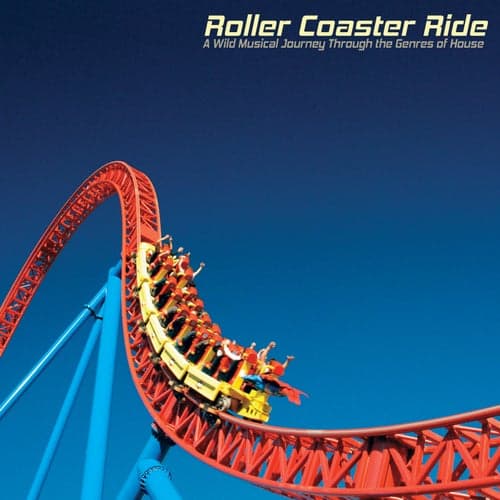 Roller Coaster Ride: A Wild Musical Journey Through the Genres of House