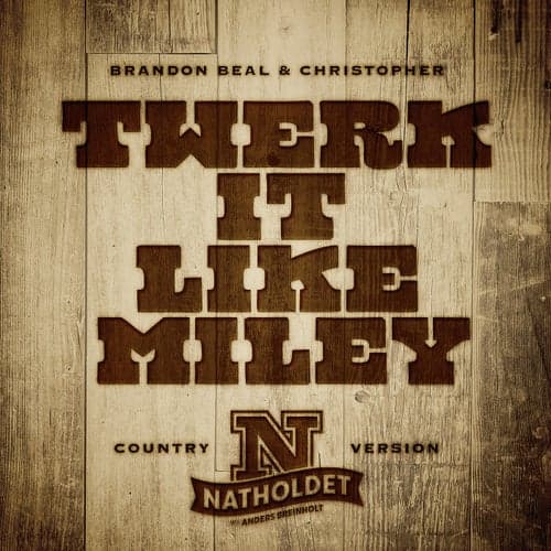 Twerk It Like Miley (feat. Brandon Beal & Christopher) [Country Version]