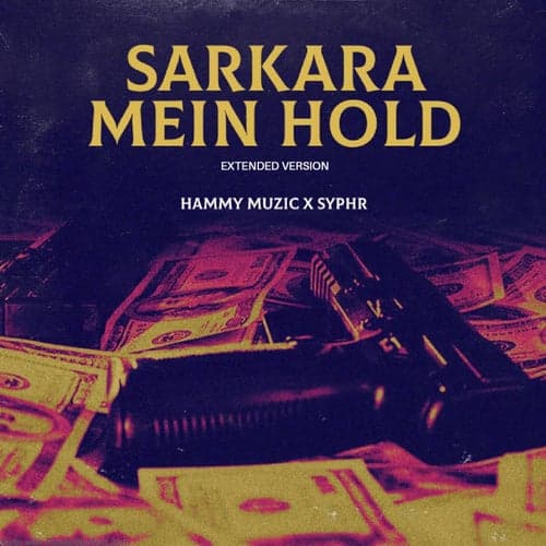 Sarkara Mein Hold (Extend Version)