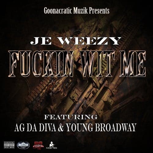 Fuckin Wit Me (feat. Ag Da Diva & Young Broadway)