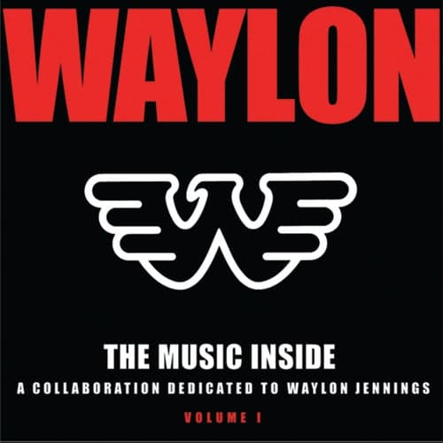 The Music Inside - A Collaboration Dedicated to Waylon Jennings Vol I