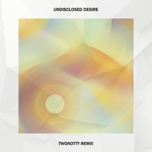 Undisclosed Desire (Two Notty Remix)