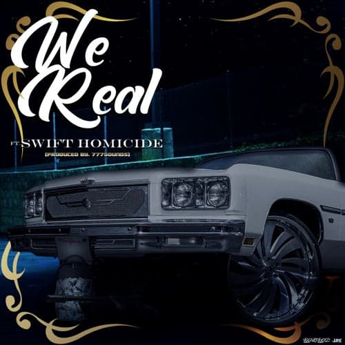 We Real (feat. Swift Homicide)
