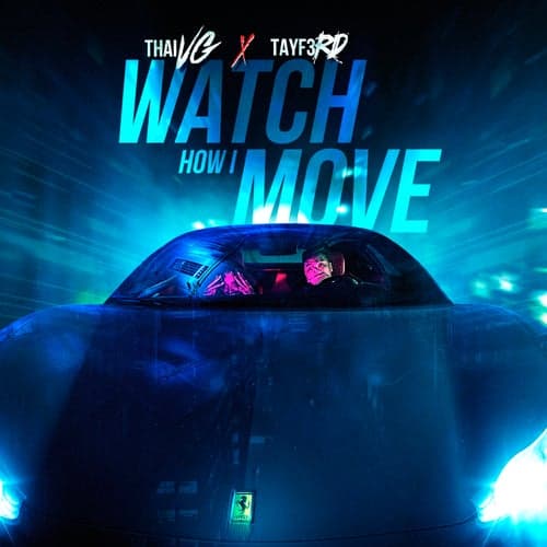 Watch How I Move (feat. TayF3rd)