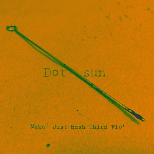 Dot sun (feat. Just Hush, Third Flo')