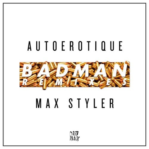 Autoerotique & Max Styler - Badman (Remixes)
