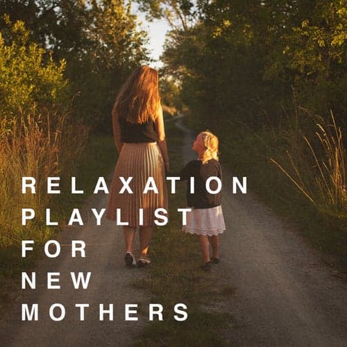 Relaxation Playlist for New Mothers