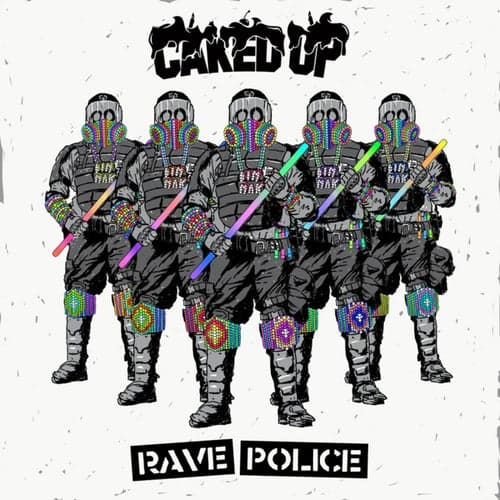 Caked Up - Rave Police