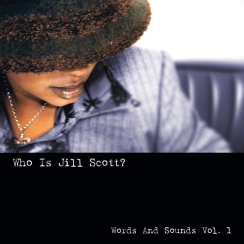 Who Is Jill Scott: Words And Sounds, Vol. 1