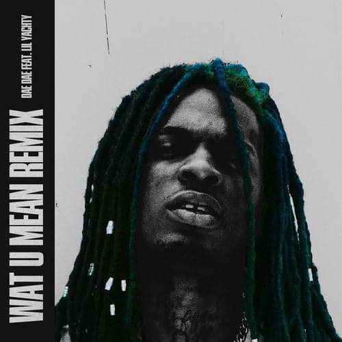 Wat U Mean (feat. Lil Yachty) [Remix]