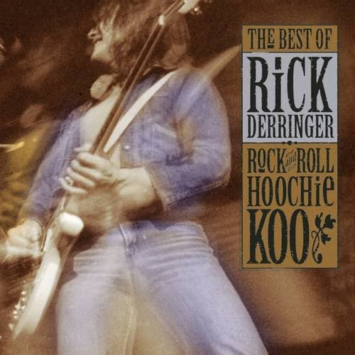 The Best Of Rick Derringer: Rock And Roll, Hoochie Koo